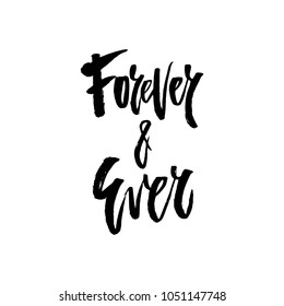 Hand drawn lettering phrase Forever and Ever. Vector art. Brushy design element for postcard, save the date, poster. Uniqur typography.