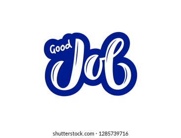 Hand drawn lettering phrase Good job. Motivational text. Greetings for logotype, badge, icon, card, postcard, logo, banner, tag. Vector illustration.