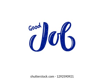 Hand drawn lettering phrase Good job. Motivational text. Greetings for logotype, badge, icon, card, postcard, logo, banner, tag. Vector illustration.