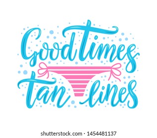 Hand drawn lettering phrase Good times tan lines with pink striped women's swimming trunks, water bubbles. Marine style pattern for t-shirt print, textile, clothes design. EPS 10 vector illustration.