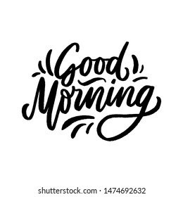 Hand drawn lettering phrase good morning for print, photo overlay, decor. Modern calligraphy slogan.