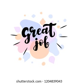 Hand drawn lettering phrase Great job. Motivational text. Greetings for logotype, badge, icon, card, postcard, logo, banner, tag. Vector illustration.