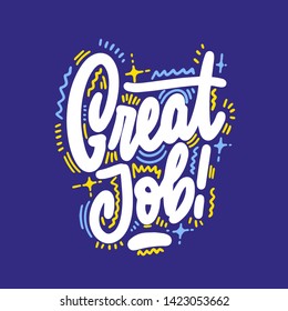 Hand drawn lettering phrase Great job. Motivational text. Greetings for logotype, badge, icon, card, postcard, logo, banner, tag. Vector illustration.