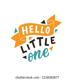 Hand drawn lettering phrase hello little one for print, card, poster. Modern typography kids slogan.