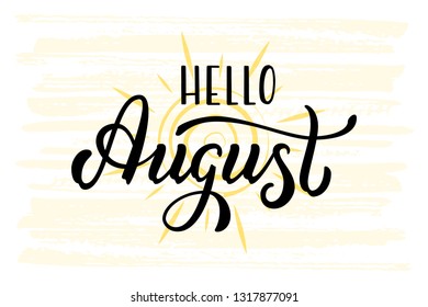Hand drawn lettering phrase Hello August. Ink brush lettering for summer invitation card. Handwritten phrase Hello August for travel banner, flyer, greeting card and calendar.