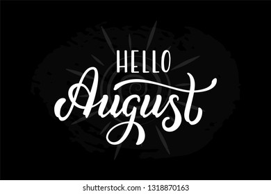 Hand drawn lettering phrase Hello August. Ink brush lettering for summer invitation card. Handwritten phrase Hello August for travel banner, flyer, greeting card and calendar.