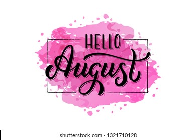 Hand drawn lettering phrase Hello August. Ink brush lettering for summer invitation card. Handwritten phrase Hello August for travel banner, flyer, greeting card and calendar.