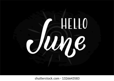 Hand drawn lettering phrase Hello June. Ink brush lettering for summer invitation card. Handwritten phrase Hello June for travel banner, flyer, greeting card and calendar.