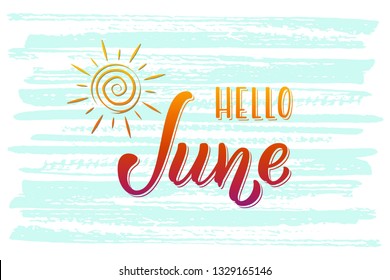 Hand drawn lettering phrase Hello June. Ink brush lettering for summer invitation card. Handwritten phrase Hello June for travel banner, flyer, greeting card and calendar.