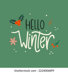 Hand drawn lettering with phrase hello winter. Background for card, stickers, print, decor, poster, banner. Motivational of holidays hygge quote. Vector illustration.