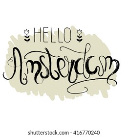 Hand drawn lettering phrase - Hello Amsterdam. Modern brush calligraphy with effect dry brush. Isolated on white background.   For design  posters, t-shirts, cards, invitations