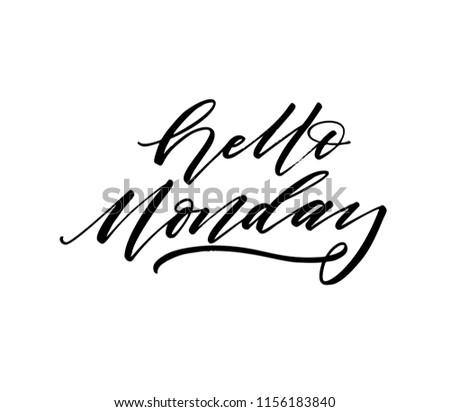 Hand drawn lettering with phrase hello Monday. Modern brush calligraphy. Hand lettering quote illustration. Calligraphic poster. Inspirational quote.