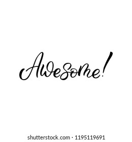 Hand drawn lettering phrase. The inscription: Awesome. Perfect design for greeting cards, posters, T-shirts, banners, print invitations.