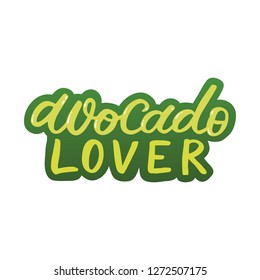 Hand drawn lettering phrase. The inscription: avocado lover. Perfect design for greeting cards, posters, T-shirts, banners, print invitations.