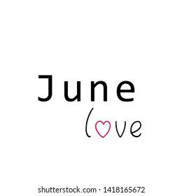 Hand drawn lettering Phrase June love, for travel banner, flyer greeting card, calendar or T shirt