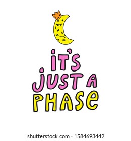 Hand drawn lettering phrase - It's just a phase. Vector illustration  isolated on white background.  Concept in doodle hand drawn style. It can be used for poster, postcard, t-shirt print, flyer.