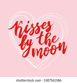 Hand drawn lettering phrase - Kisses by the moon. Vector illustration  isolated on pink background with heart. It can be used for poster, postcard, t-shirt print, flyer and other design.