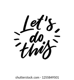 Hand drawn lettering phrase let's do this. Modern motivational typography slogan for print, card, poster.