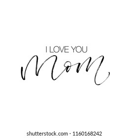 Hand drawn lettering with phrase I love you Mom. Lettering for Happy Mother's day. Modern brush calligraphy. Hand lettering quote illustration. Calligraphic poster. Inspirational quote.