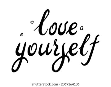 Hand drawn lettering of a phrase love yourself. Inspirational and Motivational Quotes. Handbrush lettering.Design art for T-shirts, posters, invitations, cards