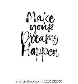 Hand drawn lettering with phrase Make yor Dreams Happen, Modern brush calligraphy. Hand lettering quote illustration. Calligraphic poster. Inspirational quote.