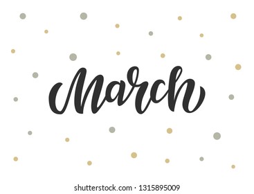Hand drawn lettering phrase March. Good for banner, poster, flyer, greeting card, web design. Vector illustration.