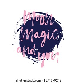 Hand drawn lettering with phrase Moon  magic   and you, Modern brush calligraphy. Hand lettering quote illustration. Calligraphic poster. Inspirational quote.