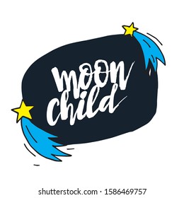 Hand drawn lettering phrase -  moon child. Vector illustration  isolated on abstract background with stars. It can be used for poster, postcard, t-shirt print, flyer and other design.