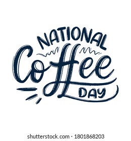 Hand Drawn Lettering Phrase - National Coffee Day. Holiday Celebration Artwork For Greeting Cards, Social Network And Web Design. Vector Illustration