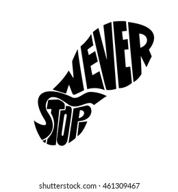 Hand drawn lettering of a phrase Never Stop.Trail Shoe Vector illustration.