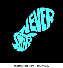 Hand drawn lettering of a phrase Never Stop.Trail Shoe Vector illustration.