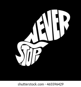 Hand drawn lettering of a phrase Never Stop.Trail Shoe Vector illustration.
