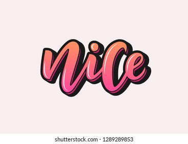 Hand drawn lettering phrase Nice. Motivational text. Greetings for logotype, badge, icon, card, postcard, logo, banner, tag. Vector illustration.
