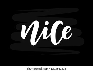 Hand drawn lettering phrase Nice. Motivational text. Greetings for logotype, badge, icon, card, postcard, logo, banner, tag. Vector illustration.