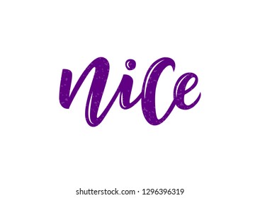 Hand drawn lettering phrase Nice. Motivational text. Greetings for logotype, badge, icon, card, postcard, logo, banner, tag. Vector illustration.