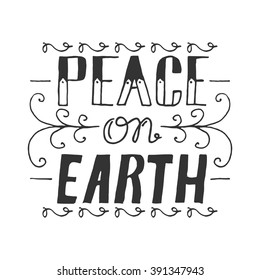 Hand drawn lettering phrase Peace On Earth. Vector hand drawn card. Black white lettering phrase. Earth day concept. Vector peace on earth card. Lettering background