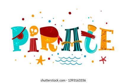 Hand drawn lettering phrase Pirate. Colorful playful quote. Waves, starfish, splash, scull decore. Cards, prints, t-shirts, posters parties stuff design
