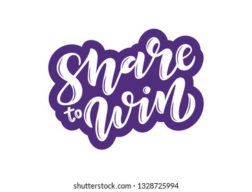 Hand drawn lettering phrase Share to Win. Motivational text. Greetings for logotype, badge, icon, card, postcard, logo, banner, tag. Vector illustration.