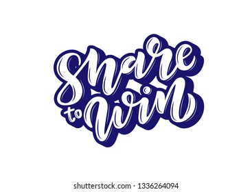 Hand drawn lettering phrase Share to Win. Motivational text. Greetings for logotype, badge, icon, card, postcard, logo, banner, tag. Vector illustration.