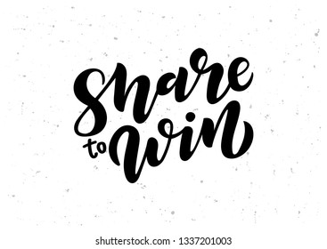 Hand drawn lettering phrase Share to Win. Motivational text. Greetings for logotype, badge, icon, card, postcard, logo, banner, tag. Vector illustration.