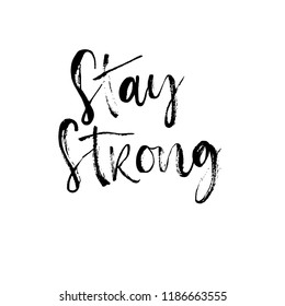 Hand drawn lettering with phrase Stay Strong.  Stay strong design for card, cups, t-shirt . Modern brush calligraphy. Hand lettering quote illustration. Calligraphic poster. Inspirational quote.
