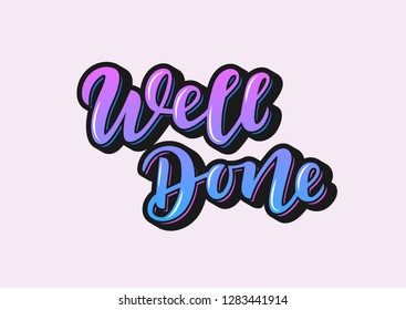 Hand drawn lettering phrase Well done. Motivational text. Greetings for logotype, badge, icon, card, postcard, logo, banner, tag. Vector illustration.