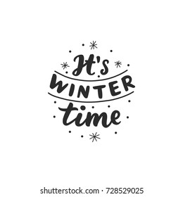 Hand drawn lettering phrase it's winter time for card, print, overlay, decor, poster, banner.