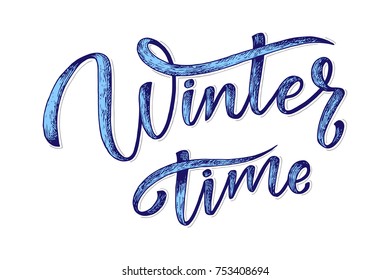 Hand drawn lettering phrase winter time for card, print, overlay, decor, poster, banner. Vector illustration