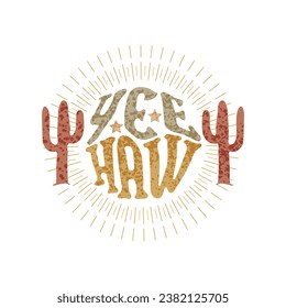 Hand drawn lettering phrase YEE-HAW. Vector retro style poster template. wild west illustration.