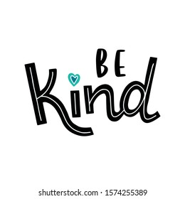 Hand drawn lettering phrases. BE KIND. Inspirational quote. Positive saying for cards, motivational posters and t-shirt