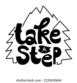 Hand drawn lettering piece - take a step. Cute motivational quote with trees silhouettes. Vector isolated on white background.