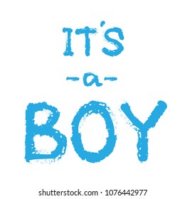 Hand drawn lettering poster or greeting card.It's a boy phrase isolated on white background. Vector illustration.