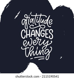 Hand drawn lettering quote about Gratitude. Cool phrase for print and poster design. Inspirational slogan. Vector