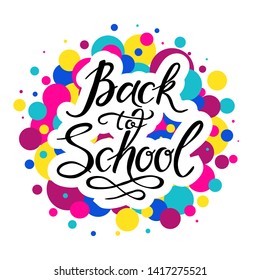 Hand drawn lettering quote Back to school . Phrase, slogan isolated on white background with colorful bubbles. . Motivational saying.